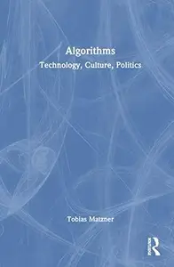 Algorithms Technology, Culture, Politics