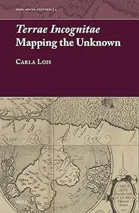 Terrae Incognitae Mapping the Unknown