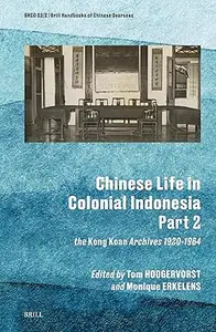 Chinese Life in Colonial Indonesia (Part.2) The Kong Koan Archives 1920–1964