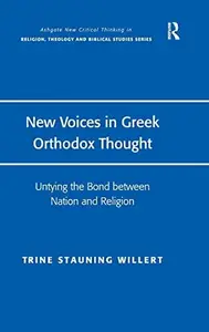 New Voices in Greek Orthodox Thought Untying the Bond between Nation and Religion (Routledge New Critical Thinking in Religion