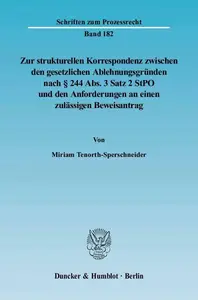 Zur strukturellen Korrespondenz zwischen den gesetzlichen Ablehnungsgründen nach § 244 Abs. 3 Satz 2 StPO und den Anforderungen