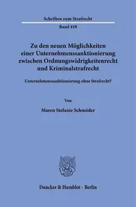 Zu den neuen Möglichkeiten einer Unternehmenssanktionierung zwischen Ordnungswidrigkeitenrecht und Kriminalstrafrecht Unterneh