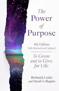 The Power of Purpose To Grow and to Give for Life, 4th Edition