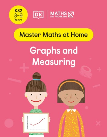 Maths â No Problem! Graphs and Measuring, Ages 8-9 - Maths — No Problem!