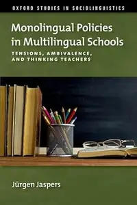 Monolingual Policies in Multilingual Schools Tensions, Ambivalence, and Thinking Teachers