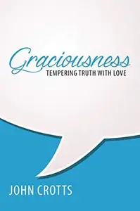 Graciousness Tempering Truth with Love