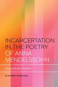 Incarceration in the Poetry of Anna Mendelssohn Serve Your Own Sentences