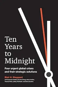 Ten Years to Midnight Four Urgent Global Crises and Their Strategic Solutions