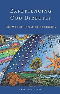 Experiencing God Directly The Way of Christian Nonduality