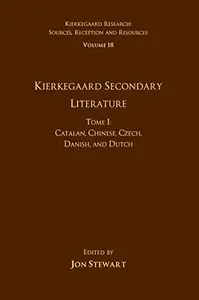 Volume 18, Tome I Kierkegaard Secondary Literature Catalan, Chinese, Czech, Danish, and Dutch