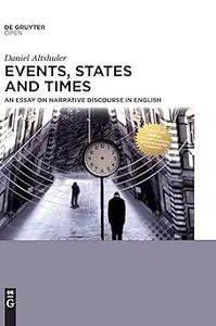 Events, States and Times An Essay on Narrative Discourse in English