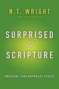 Surprised by Scripture Engaging Contemporary Issues