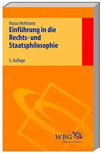 Einführung in die Rechts– und Staatsphilosophie