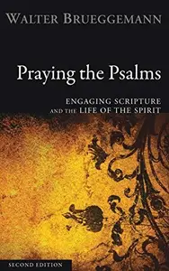 Praying the Psalms, Second Edition Engaging Scripture and the Life of the Spirit