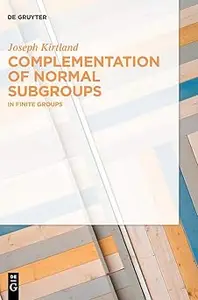 Complementation of Normal Subgroups In Finite Groups