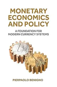 Monetary Economics and Policy A Foundation for Modern Currency Systems