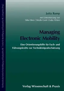 Managing Electronic Mobility Eine Orientierungshilfe für Fach– und Führungskräfte zur Technikfolgeabschätzung