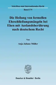 Die Heilung von formellen Eheschließungsmängeln bei Ehen mit Auslandsberührung nach deutschem Recht