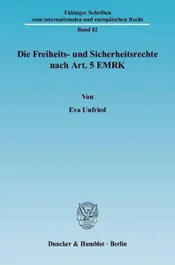 Die Freiheits– und Sicherheitsrechte nach Art. 5 EMRK Ein Vergleich mit der Strafprozessordnung im Hinblick auf die Auswirkung