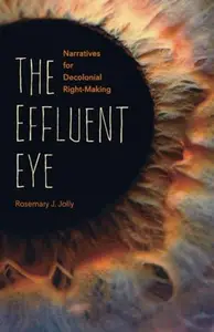 The Effluent Eye Narratives for Decolonial Right–Making