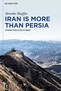 Iran is More Than Persia Ethnic Politics in Iran