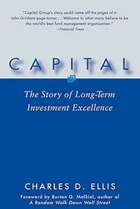 Capital The Story of Long–Term Investment Excellence