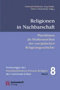 Religionen in Nachbarschaft Pluralismus als Markenzeichen europäischer Religionsgeschichte