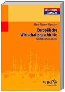 Europäische Wirtschaftsgeschichte Vom Mittelalter bis heute