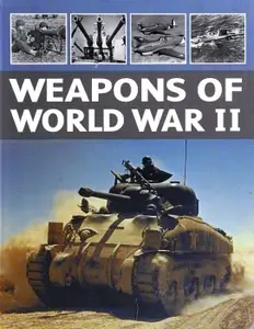 Weapons of World War II Infantry Weapons, Unarmored Vehicles, Armored Vehicles, Artillery, Special weapons, Aircraft, Ships