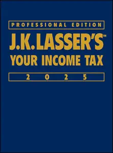 J.K. Lasser's Your Income Tax 2025 Professional Edition, 4th Edition