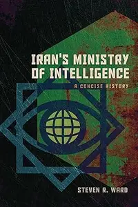 Iran's Ministry of Intelligence A Concise History