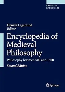 Encyclopedia of Medieval Philosophy Philosophy between 500 and 1500, 2nd Edition