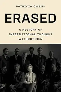 Erased A History of International Thought Without Men