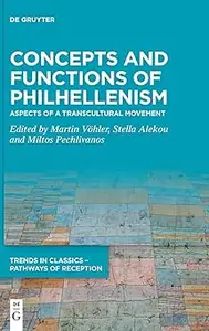 Concepts and Functions of Philhellenism Aspects of a Transcultural Movement