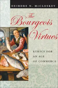 The Bourgeois Virtues Ethics for an Age of Commerce