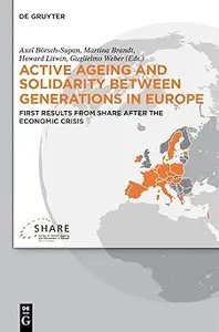 Active ageing and solidarity between generations in Europe First results from SHARE after the economic crisis