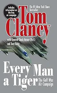 Every Man a Tiger (Revised) The Gulf War Air Campaign