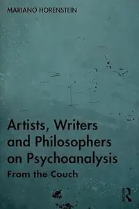 Artists, Writers and Philosophers on Psychoanalysis From the Couch