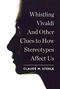 Whistling Vivaldi And Other Clues to How Stereotypes Affect Us (Issues of Our Time)