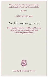 Zur Disposition gestellt Der besondere Schutz von Ehe und Familie zwischen Verfassungsanspruch und Verfassungswirklichkeit