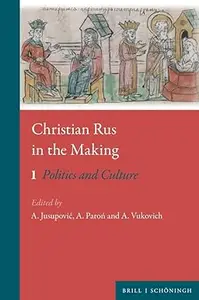 Christian Rus in the Making Politics and Culture, Textual Production