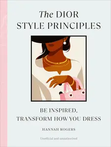 The Dior Style Principles Be inspired, transform how you dress