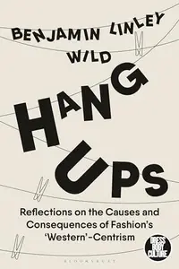 Hang–Ups Reflections on the Causes and Consequences of Fashion's 'Western'–Centrism