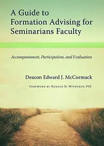 A Guide to Formation Advising for Seminary Faculty Accompaniment, Participation, and Evaluation