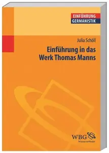 Einführung in das Werk Thomas Manns HerausgegebenGrimm, Gunter E.; Grimm, Gunter E.; Bogdal, Klaus–Michael; Bogdal, Klaus–Mic