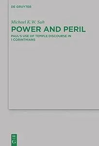 Power and Peril Paul's Use of Temple Discourse in 1 Corinthians