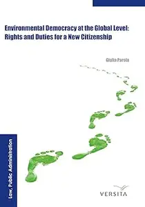 Environmental Democracy at the Global Level Rights and Duties for a New Citizenship