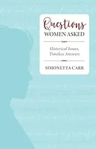 Questions Women Asked Historical Issues, Timeless Answers