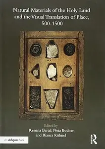 Natural Materials of the Holy Land and the Visual Translation of Place, 500–1500