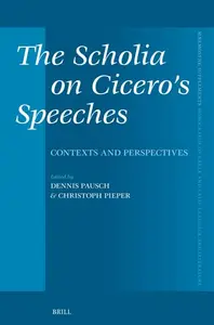 The Scholia on Cicero's Speeches Contexts and Perspectives